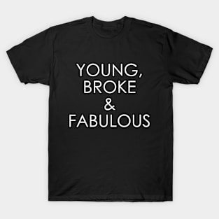 Young Broke & Fabulous T-Shirt